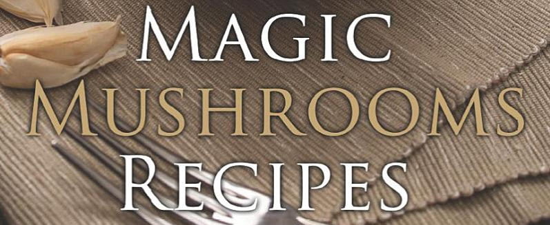 7 Irresistible Magic Mushroom Dishes Guaranteed to Make You Drool 7 Irresistible Magic Mushroom Dishes Guaranteed to Make You Drool